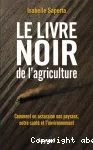 Le livre noir de l'agriculture