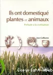 Ils ont domestiqué plantes et animaux