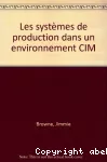 Les systèmes de production dans un environnement CIM