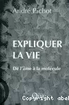 Expliquer la vie