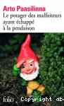 Le potager des malfaiteurs ayant échappé à la pendaison