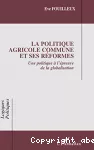 La politique agricole commune et ses réformes