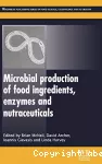 Microbial production of food ingredients, enzymes and nutraceuticals