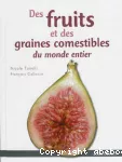 Des fruits et des graines comestibles du monde entier