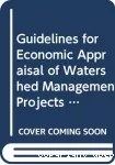 Guidelines for economic appraisal of watershed management projects