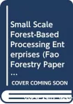 Small-Scale Forest-Based Processing Enterprises