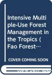 Intensive multiple-use forest management in the tropics