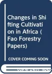 Changes in shifting cultivation in Africa