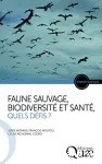 Faune sauvage, biodiversité et santé, quels défis ?