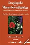 L'encyclopédie des plantes bio-indicatrices alimentaires et médicinales