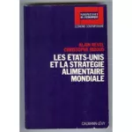 Les Etats-Unis et la stratégie alimentaire mondiale
