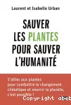 Sauver les plantes pour sauver l'humanité