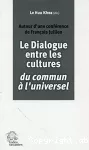 Le dialogue entre les cultures, du commun à l'universel