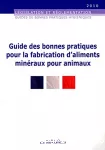 Guide des bonnes pratiques pour la fabrication d'aliments minéraux pour animaux