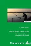 Jeux de nature, natures en jeu