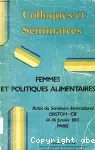 Actes du séminaire international ORSTOM-CIE. Femmes et politiques alimentaires, Paris 14 au 18-1-1985