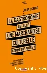 La gastronomie est-elle une marchandise culturelle comme une autre ?