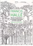 50 ans d'explorations et d'études botaniques en forêt tropicale