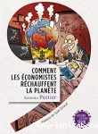 Comment les économistes réchauffent la planète