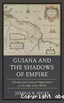Guiana and the shadows of empire