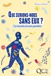 Que serions-nous sans eux ?