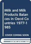 Bilans du lait et des produits laitiers dans les pays de l'OCDE. 1977-1985