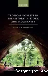 Tropical forests in prehistory, history, and modernity