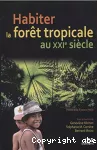 Habiter la forêt tropicale au XXIe siècle