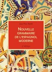 Nouvelle grammaire de l'espagnol moderne