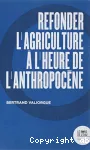 Refonder l'agriculture à l'heure de l'Anthropocène