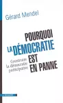 Pourquoi la démocratie est en panne