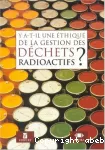 Y a-t-il une éthique de la gestion des déchets radioactifs ?