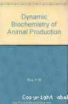 Dynamic biochemistry of animal production