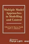 Multiple model approaches to modelling and control