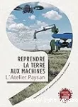 Reprendre la terre aux machines