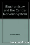 Biochemistry and the central nervous system