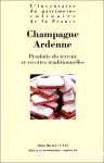 Champagne-Ardenne. Produits du terroir et recettes traditionnelles