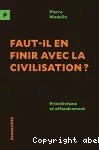 Faut-il en finir avec la civilisation ?