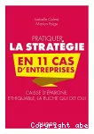 Pratiquer la stratégie en 11 cas d'entreprises