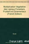 Multiplication végétative des ligneux forestiers, fruitiers et ornementaux