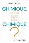 Chimique, vous osez dire chimique !