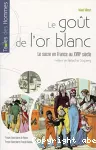 Le goût de l'or blanc