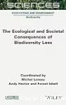 The ecological and societal consequences of biodiversity loss