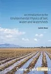 An introduction to the environmental physics of soil, water and watersheds