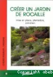 Créer un jardin de rocaille : mise en place, plantation, entretien