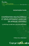 Coopération multilatérale et développement agricole en Afrique centrale