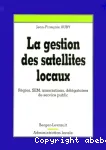 La gestion des satellites locaux : régies, SEM, associations, délégataires de service public