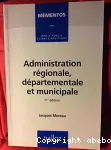 Administration régionale, départementale et municipale