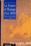 La France et l'Europe d'ici 2010 : facteurs et acteurs décisifs