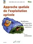 Approche spatiale de l'exploitation agricole : modélisation de l'organisation spatiale d'une exploitation